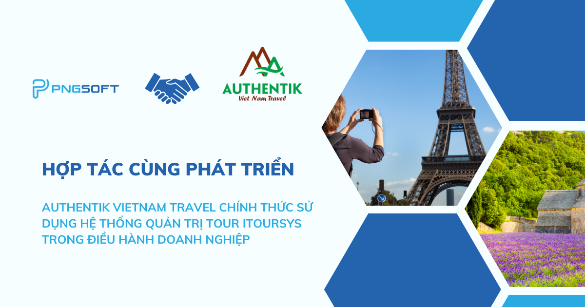 Authentik Vietnam Travel chính thức sử dụng phần mềm itoursys vào việc quản lý điều hành doanh nghiệp, kì vọng doanh thu tăng trưởng mạnh năm 2023